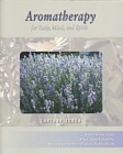 Aromatherapy for Body, Mind, and Spirit by Larissa Jones