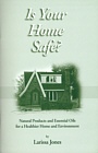 Is Your Home Safe? & Natural Beauty by Larissa Jones